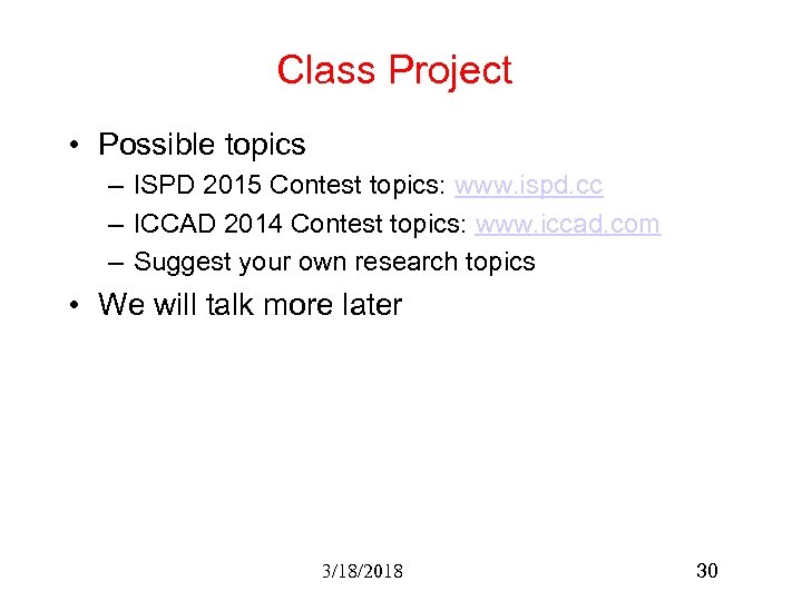 Class Project • Possible topics – ISPD 2015 Contest topics: www. ispd. cc –