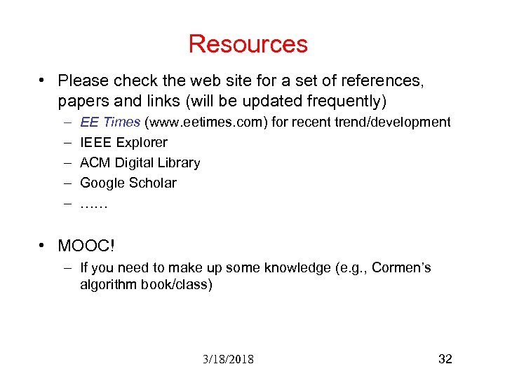 Resources • Please check the web site for a set of references, papers and
