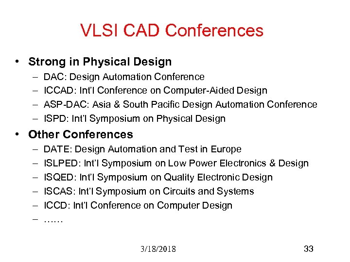 VLSI CAD Conferences • Strong in Physical Design – – DAC: Design Automation Conference