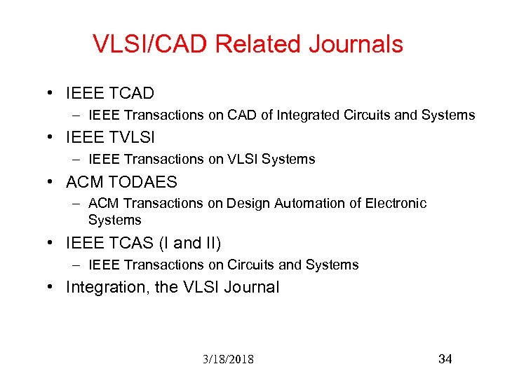 VLSI/CAD Related Journals • IEEE TCAD – IEEE Transactions on CAD of Integrated Circuits