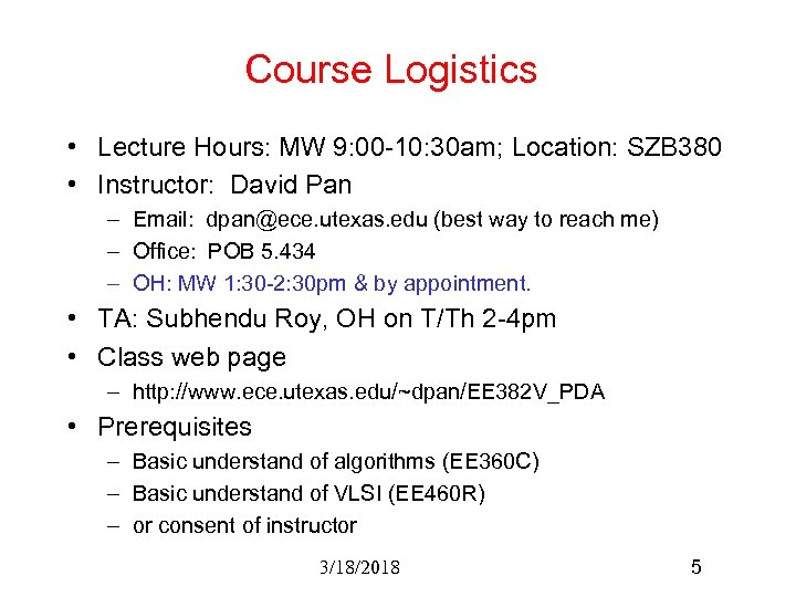Course Logistics • Lecture Hours: MW 9: 00 -10: 30 am; Location: SZB 380