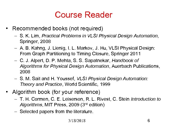 Course Reader • Recommended books (not required) – S. K. Lim, Practical Problems in
