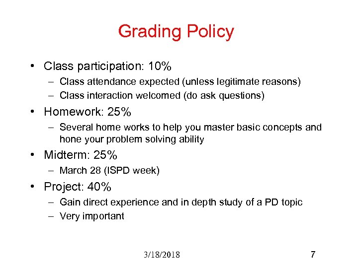 Grading Policy • Class participation: 10% – Class attendance expected (unless legitimate reasons) –