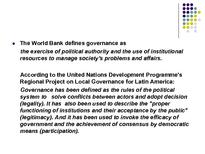 l The World Bank defines governance as the exercise of political authority and the
