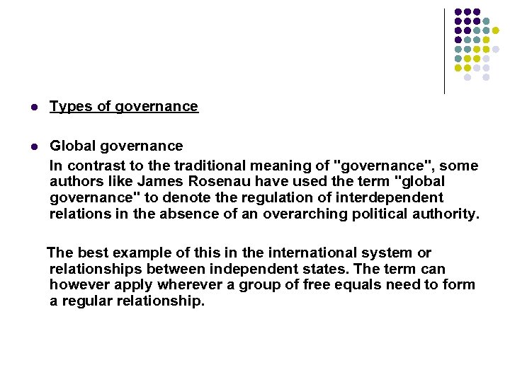 l Types of governance l Global governance In contrast to the traditional meaning of
