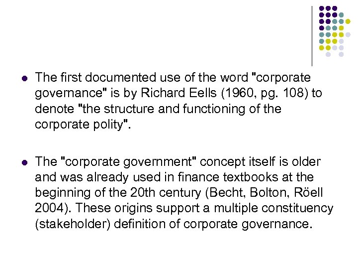 l The first documented use of the word "corporate governance" is by Richard Eells