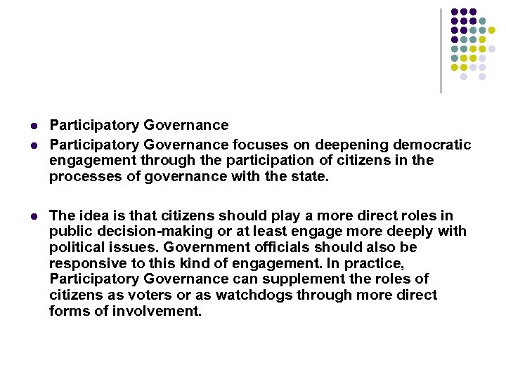 l l l Participatory Governance focuses on deepening democratic engagement through the participation of