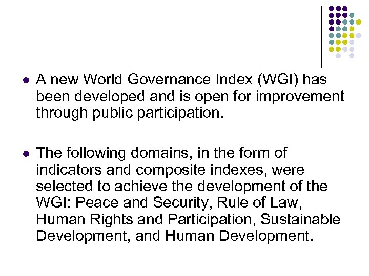 l A new World Governance Index (WGI) has been developed and is open for