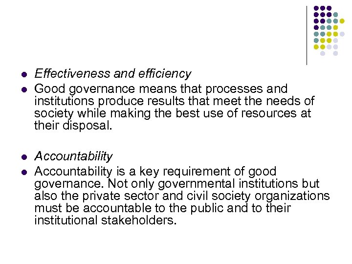 l l Effectiveness and efficiency Good governance means that processes and institutions produce results