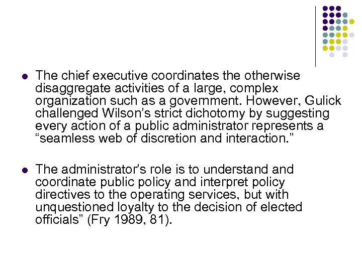 l The chief executive coordinates the otherwise disaggregate activities of a large, complex organization
