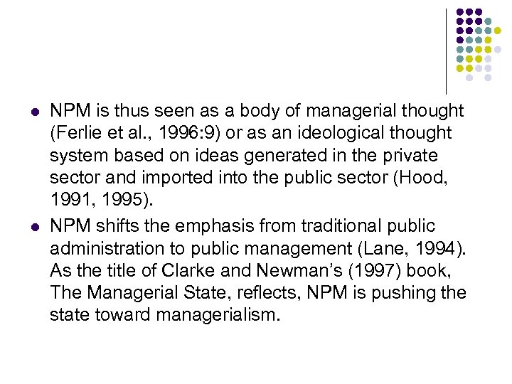 l l NPM is thus seen as a body of managerial thought (Ferlie et