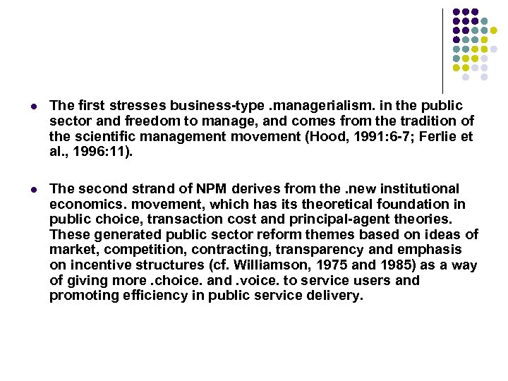 l The first stresses business-type. managerialism. in the public sector and freedom to manage,