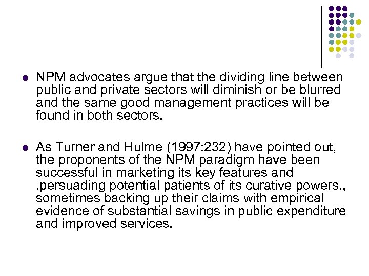 l NPM advocates argue that the dividing line between public and private sectors will
