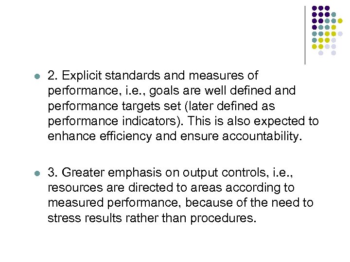 l 2. Explicit standards and measures of performance, i. e. , goals are well