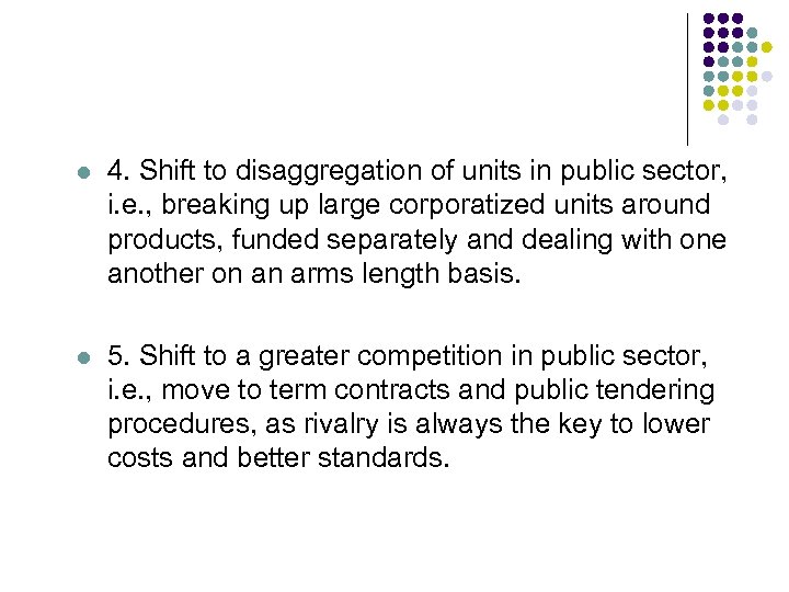 l 4. Shift to disaggregation of units in public sector, i. e. , breaking