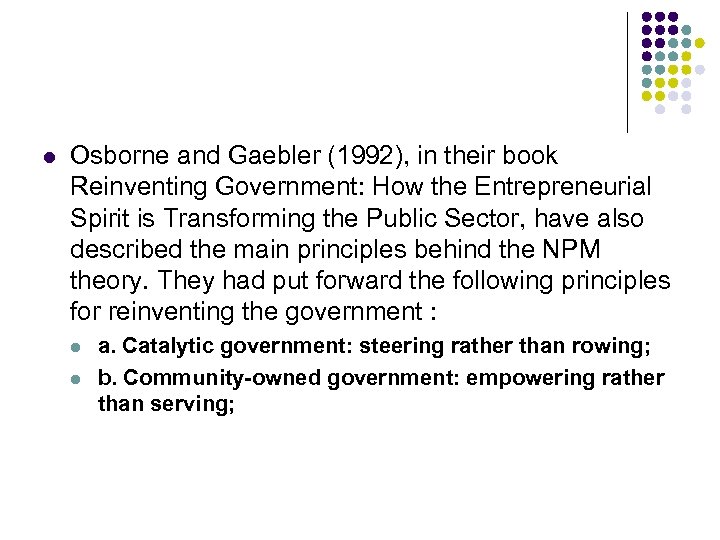 l Osborne and Gaebler (1992), in their book Reinventing Government: How the Entrepreneurial Spirit