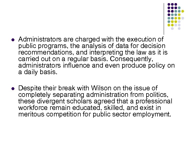 l Administrators are charged with the execution of public programs, the analysis of data
