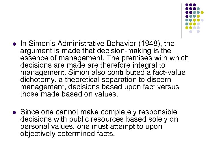 l In Simon’s Administrative Behavior (1948), the argument is made that decision-making is the