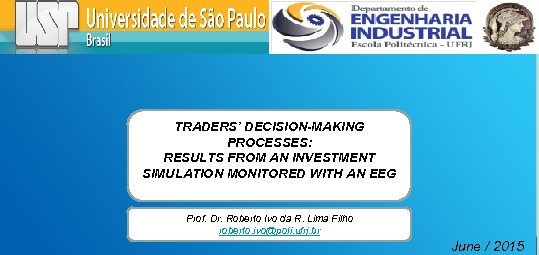 TRADERS’ DECISION-MAKING PROCESSES: RESULTS FROM AN INVESTMENT SIMULATION MONITORED WITH AN EEG Prof. Dr.