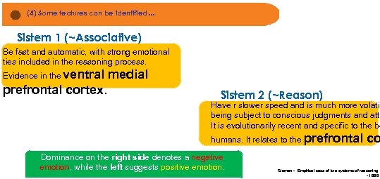 (4) Some features can be identified. . . Sistem 1 (~Associative) Be fast and