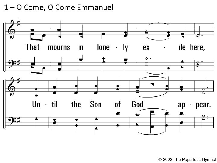 1 – O Come, O Come Emmanuel © 2002 The Paperless Hymnal™ 