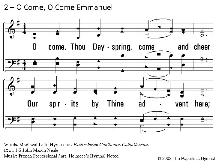 2 – O Come, O Come Emmanuel 2. O come, Thou Dayspring, come and