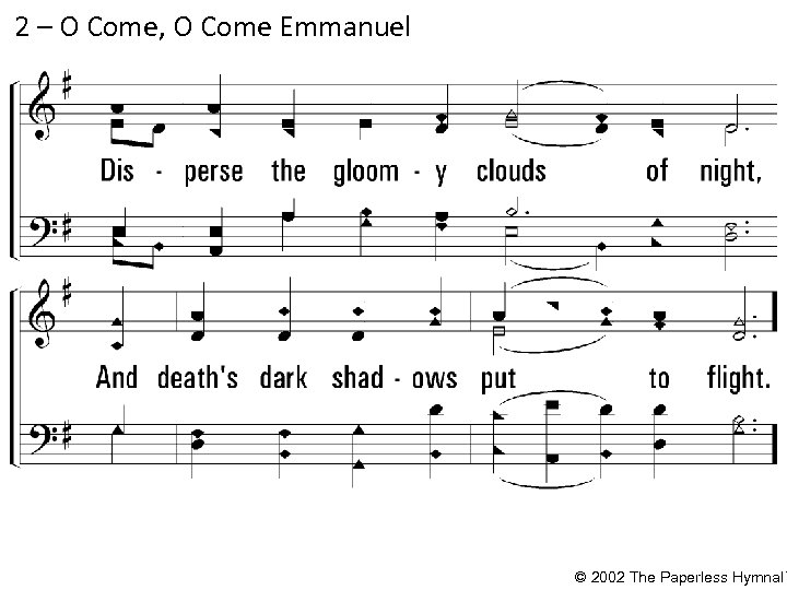 2 – O Come, O Come Emmanuel © 2002 The Paperless Hymnal™ 