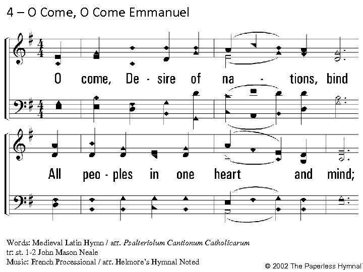 4 – O Come, O Come Emmanuel 4. O come, Desire of nations, bind