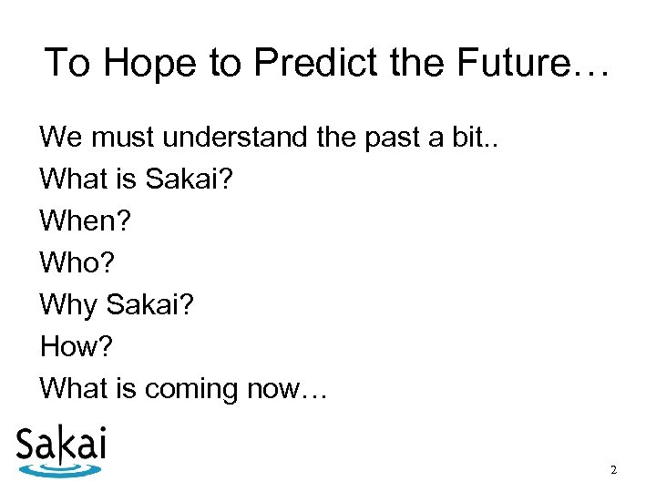 To Hope to Predict the Future… We must understand the past a bit. .