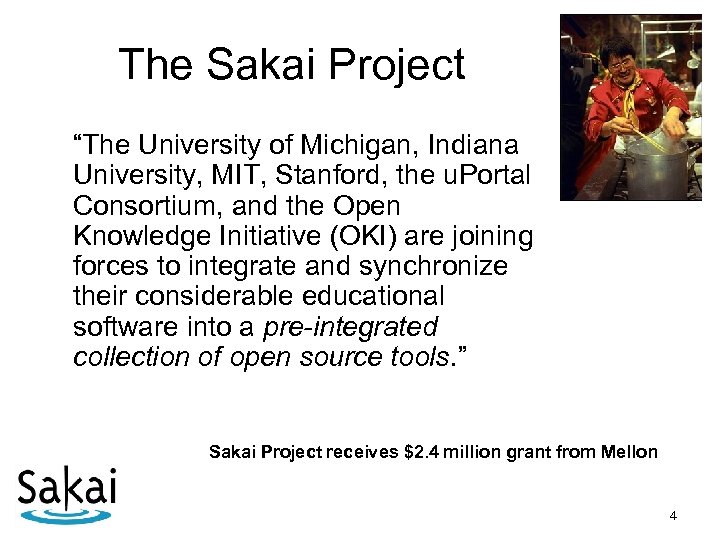 The Sakai Project “The University of Michigan, Indiana University, MIT, Stanford, the u. Portal