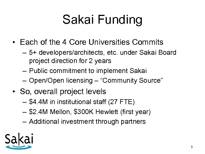 Sakai Funding • Each of the 4 Core Universities Commits – 5+ developers/architects, etc.