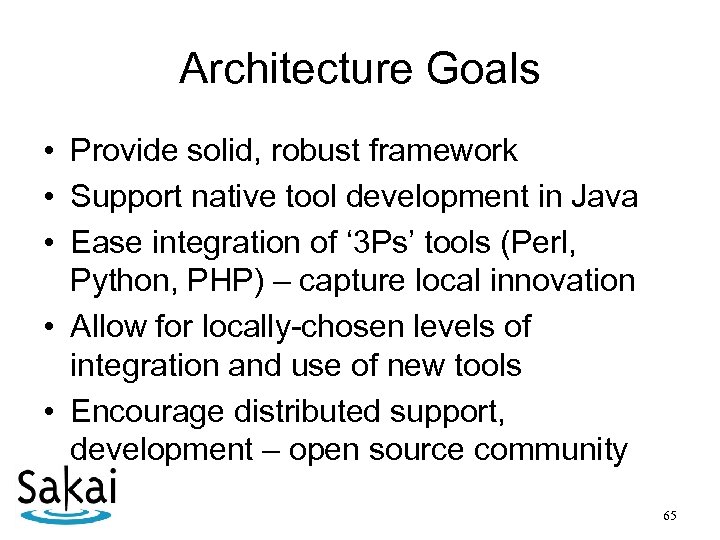 Architecture Goals • Provide solid, robust framework • Support native tool development in Java