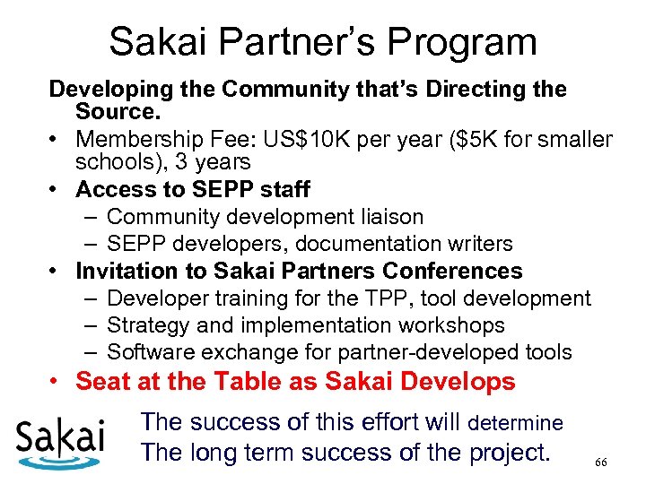 Sakai Partner’s Program Developing the Community that’s Directing the Source. • Membership Fee: US$10