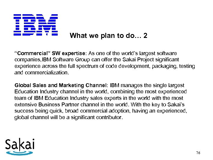 What we plan to do… 2 “Commercial” SW expertise: As one of the world’s