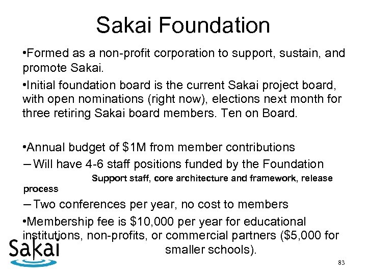 Sakai Foundation • Formed as a non-profit corporation to support, sustain, and promote Sakai.