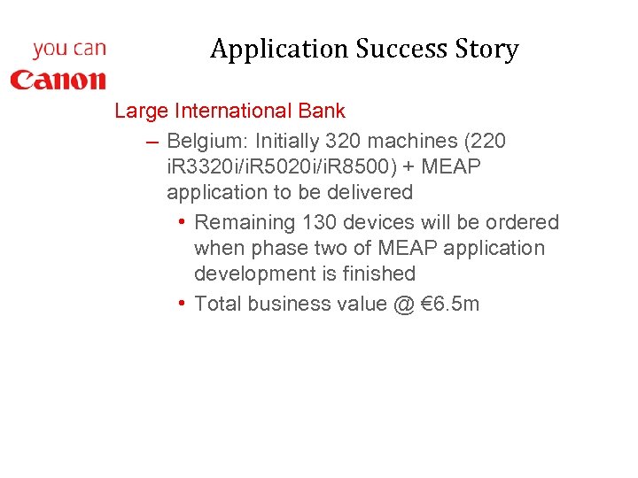 Application Success Story Large International Bank – Belgium: Initially 320 machines (220 i. R