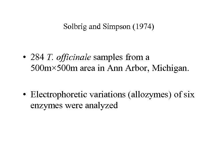 Solbrig and Simpson (1974) • 284 T. officinale samples from a 500 m× 500