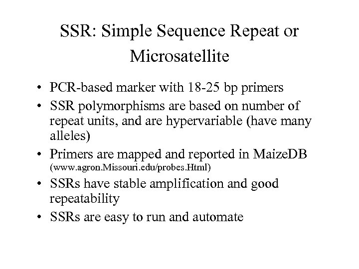 SSR: Simple Sequence Repeat or Microsatellite • PCR-based marker with 18 -25 bp primers