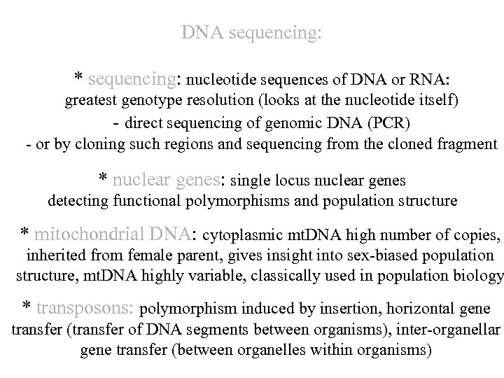 DNA sequencing: * sequencing: nucleotide sequences of DNA or RNA: greatest genotype resolution (looks