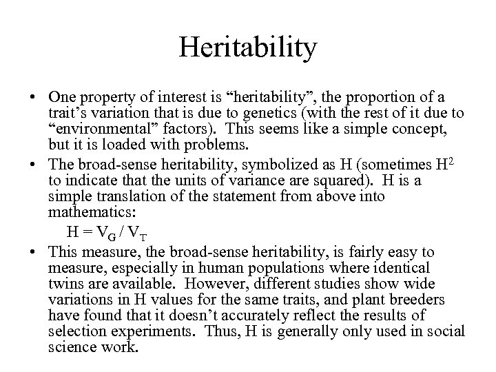 Heritability • One property of interest is “heritability”, the proportion of a trait’s variation