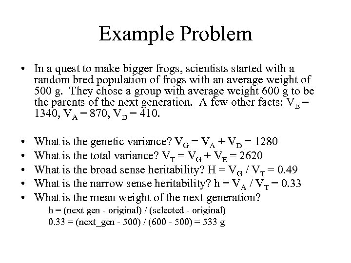 Example Problem • In a quest to make bigger frogs, scientists started with a