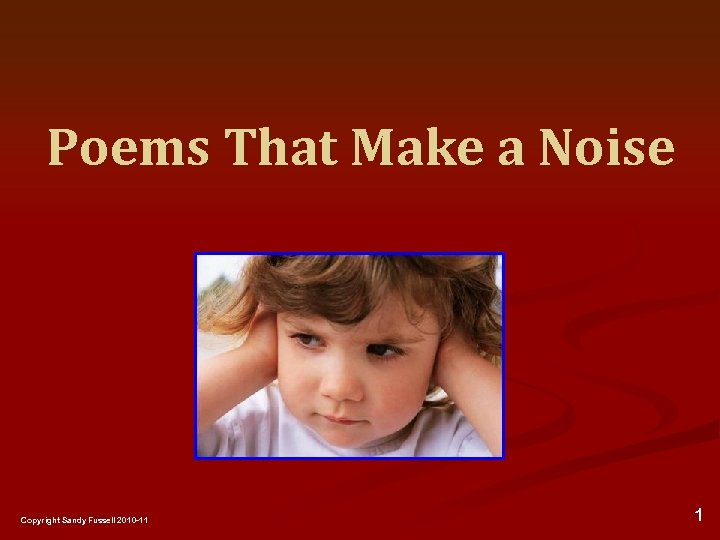 Poems That Make a Noise Copyright Sandy Fussell 2010 -11 1 