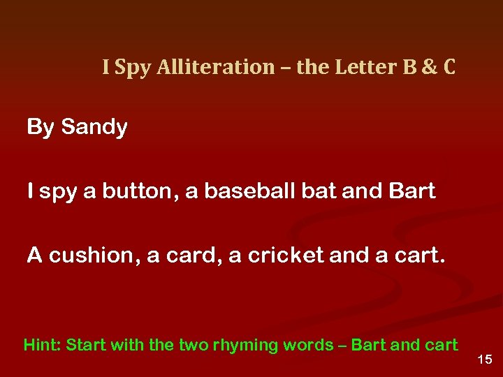 I Spy Alliteration – the Letter B & C By Sandy I spy a