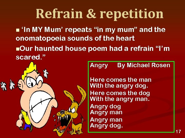 Refrain & repetition ‘In MY Mum’ repeats “in my mum” and the onomatopoeia sounds