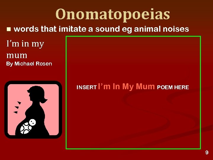 Onomatopoeias n words that imitate a sound eg animal noises I’m in my mum