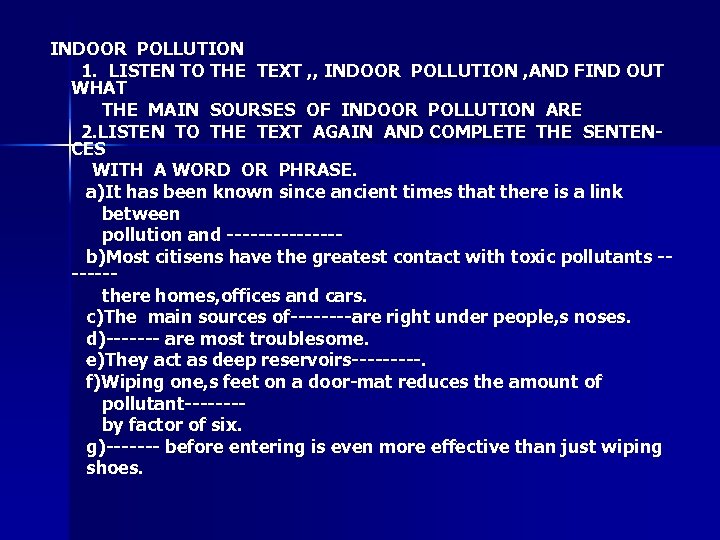 INDOOR POLLUTION 1. LISTEN TO THE TEXT , , INDOOR POLLUTION , AND FIND