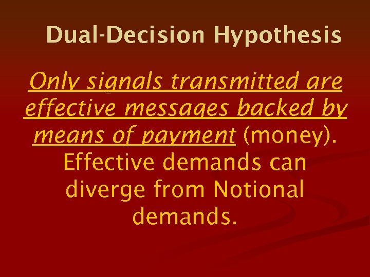 Dual-Decision Hypothesis Only signals transmitted are effective messages backed by means of payment (money).