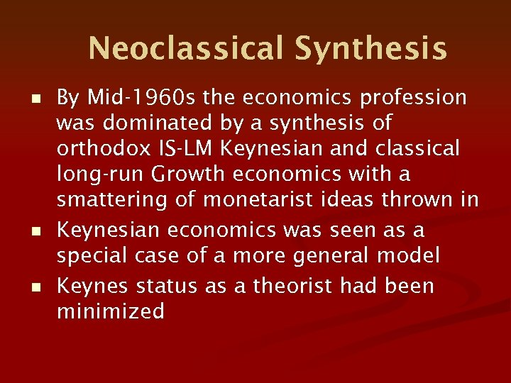 Neoclassical Synthesis n n n By Mid-1960 s the economics profession was dominated by