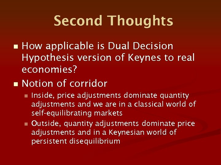 Second Thoughts How applicable is Dual Decision Hypothesis version of Keynes to real economies?