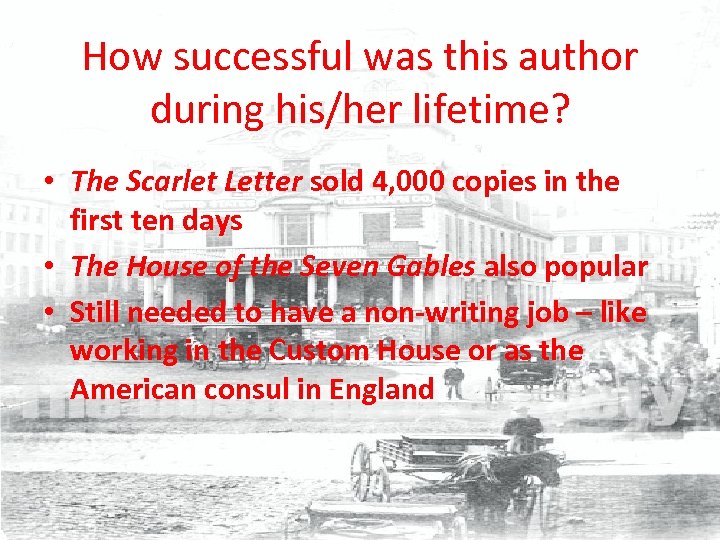 How successful was this author during his/her lifetime? • The Scarlet Letter sold 4,